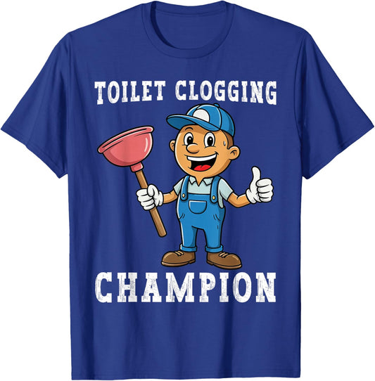 Toilet Clogging Champion Funny Plumber Humor Joke Dad T-Shirt - T-Shirt | Royal