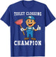 Toilet Clogging Champion Funny Plumber Humor Joke Dad T-Shirt - T-Shirt | Royal