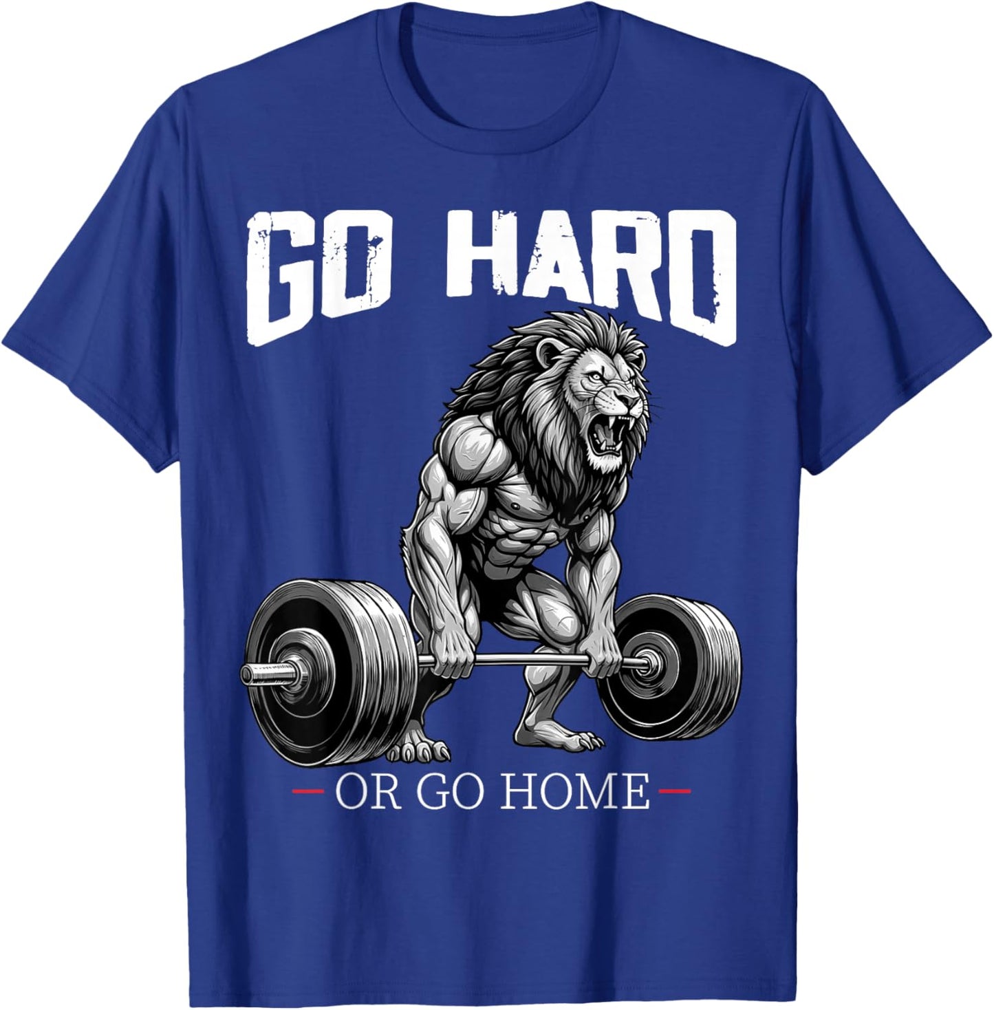 Go Hard Or Go Home Lion Weightlifting Fitness Gym T-Shirt - T-Shirt | Royal