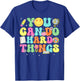Test Day Teacher Outfits You Can Do Hard Things Women Kids T-Shirt - T-Shirt | Royal
