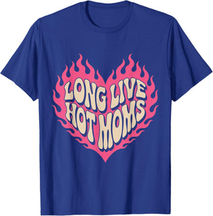 Long Live Hot Moms Funny Retro Mom Humor Quote T-Shirt - T-Shirt | Royal