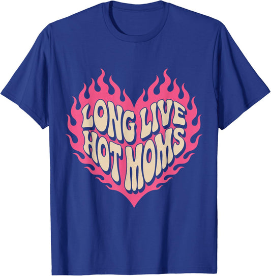 Long Live Hot Moms Funny Retro Mom Humor Quote T-Shirt - T-Shirt | Royal