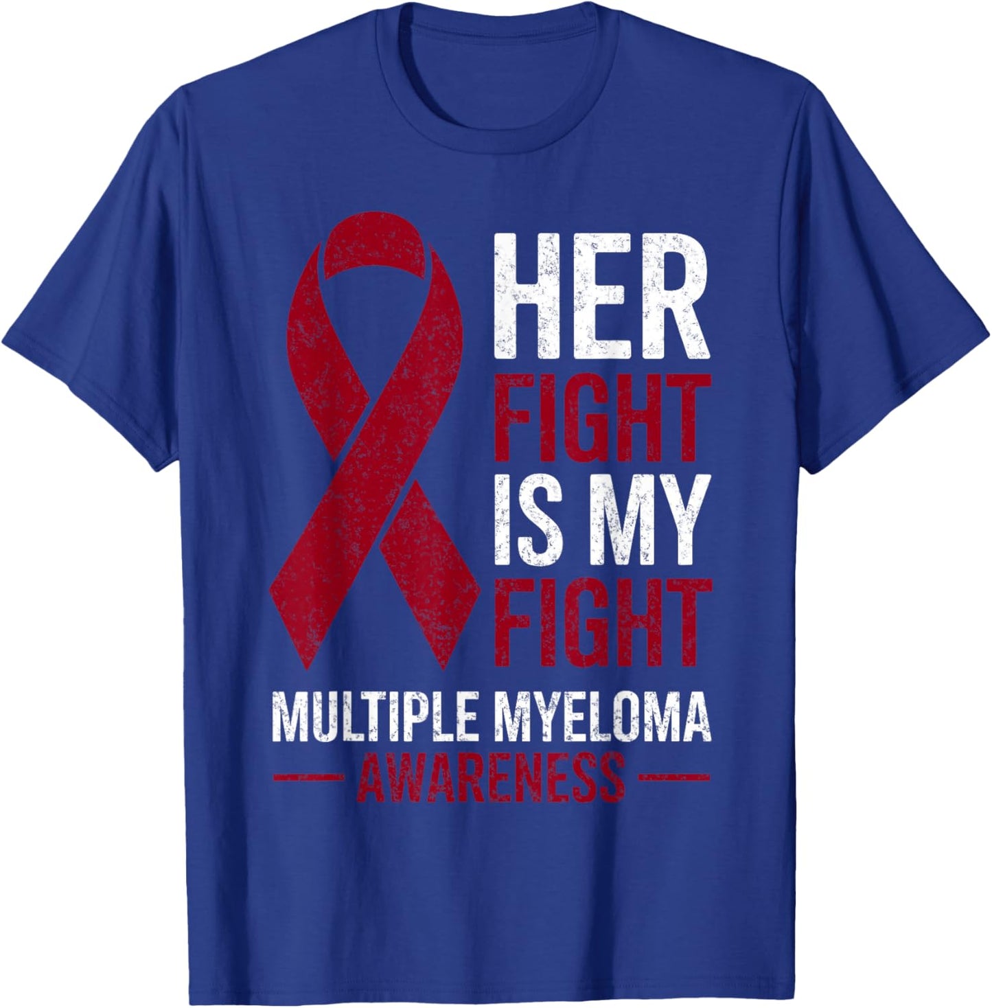 Her Fight is My Fight Multiple Myeloma Cancer Awareness T-Shirt - T-Shirt | Royal