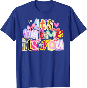 It's Not Me It's You Funny Valentine's Day Women T-Shirt - T-Shirt | Royal