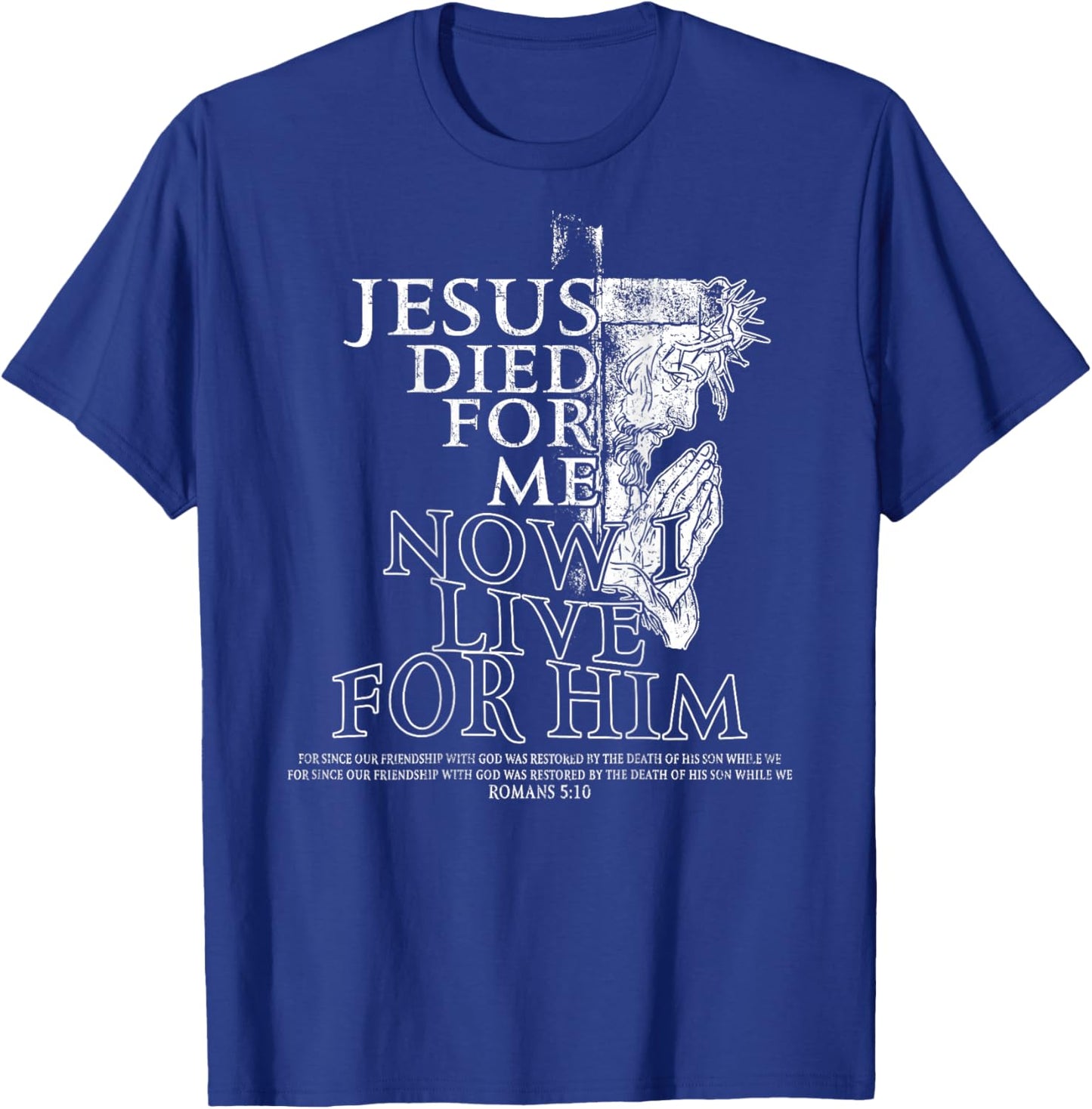 Jesus Died for Me Now I Live Christian - (On Back) T-Shirt - T-Shirt | Royal