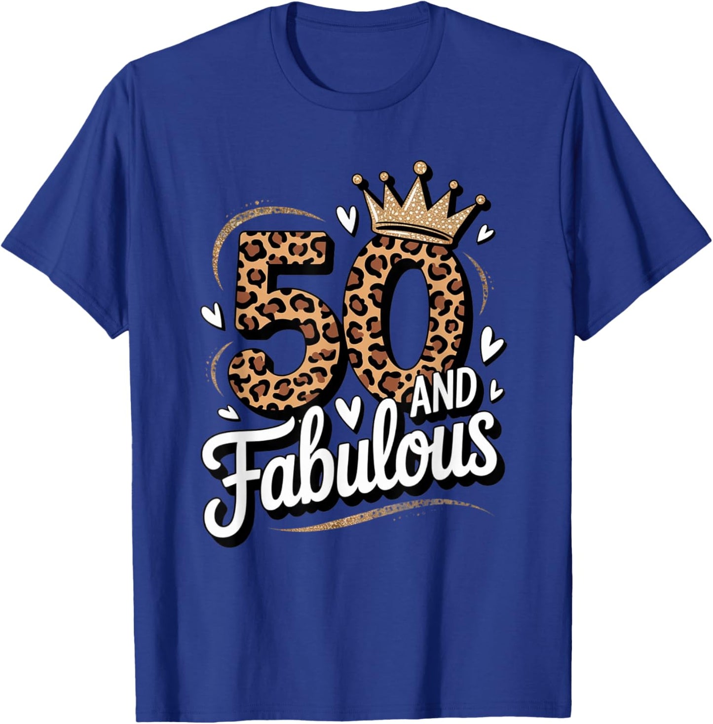 50 and Fabulous Leopard Art 50 Years Birthday Celebration T-Shirt - T-Shirt | Royal