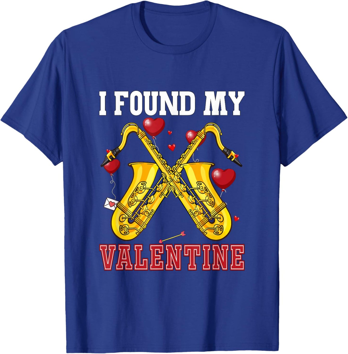 I Found My Valentine Saxophone Funny Instrument Cute Hearts T-Shirt - T-Shirt | Royal