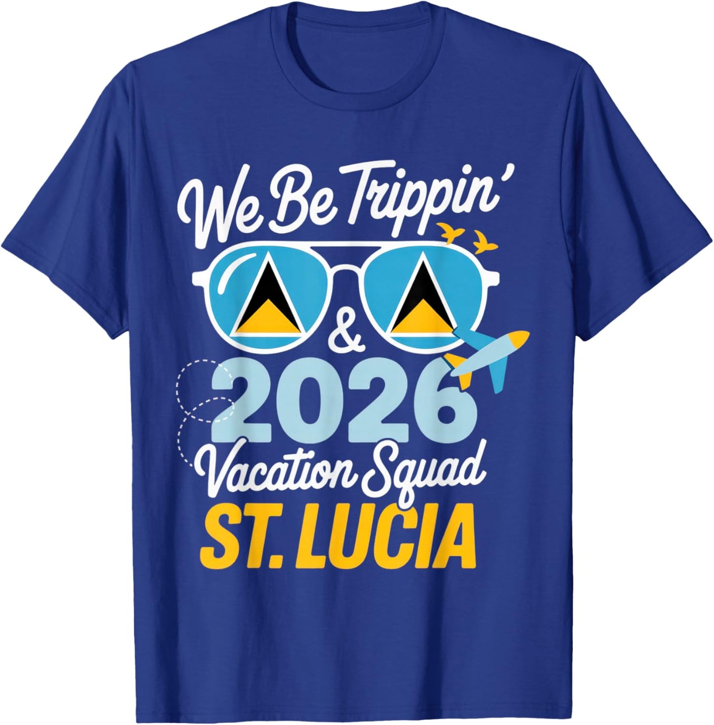 We Be Trippin' & 2026 Vacation Squad St. Lucia Travel Fun T-Shirt - T-Shirt | Royal