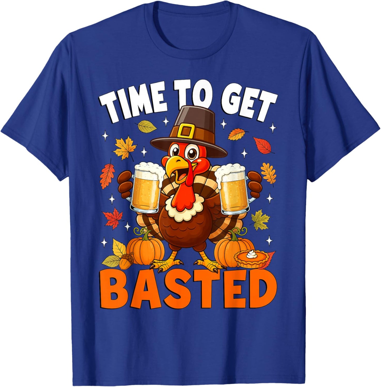 Turkey Time to Get Basted Retro Happy Thanksgiving Men Women T-Shirt - T-Shirt | Royal
