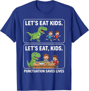 Let's Eat Kids Punctuation Saves Lives Funny Grammar T-Shirt - T-Shirt | Royal