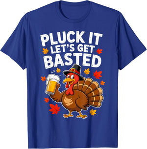 Pluck It Lets Get Basted Thanksgiving Funny Fall Dad Men T-Shirt - T-Shirt | Royal