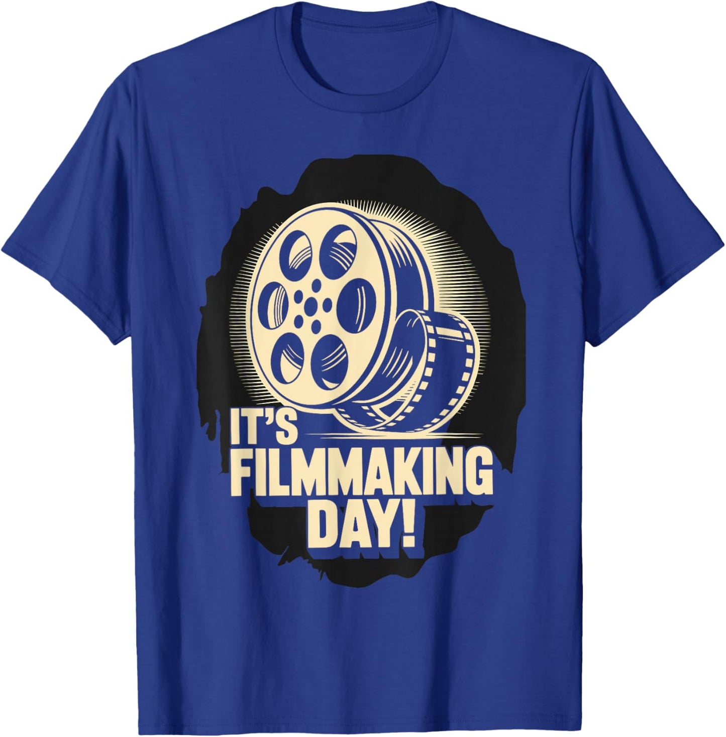 It’s Filmmaking Day Movie Cinema Filmmaker Film Director T-Shirt - T-Shirt | Royal
