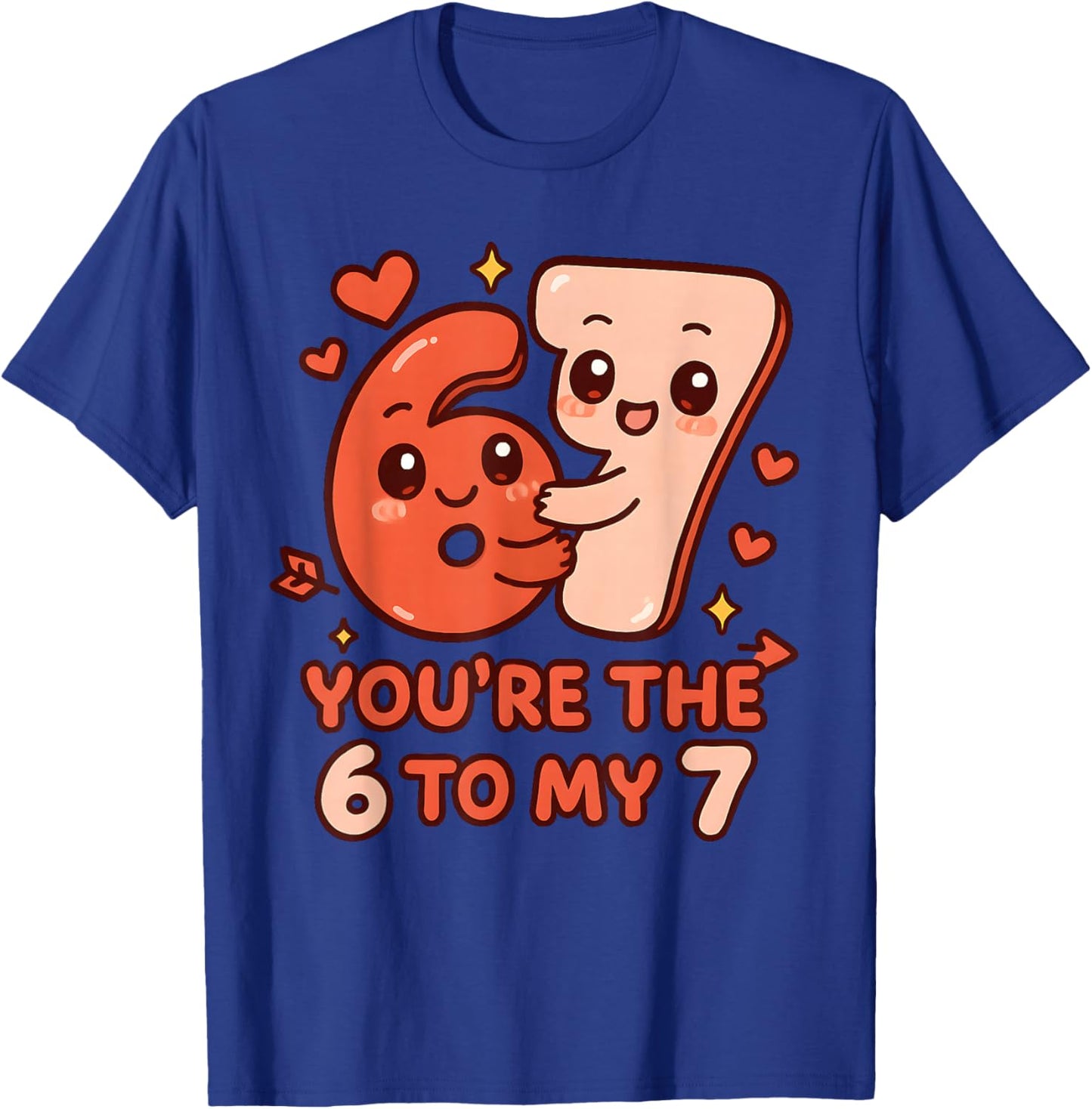 Valentine’s Day 67 You’re The 6 to My 7 Funny Viral Meme T-Shirt - T-Shirt | Royal