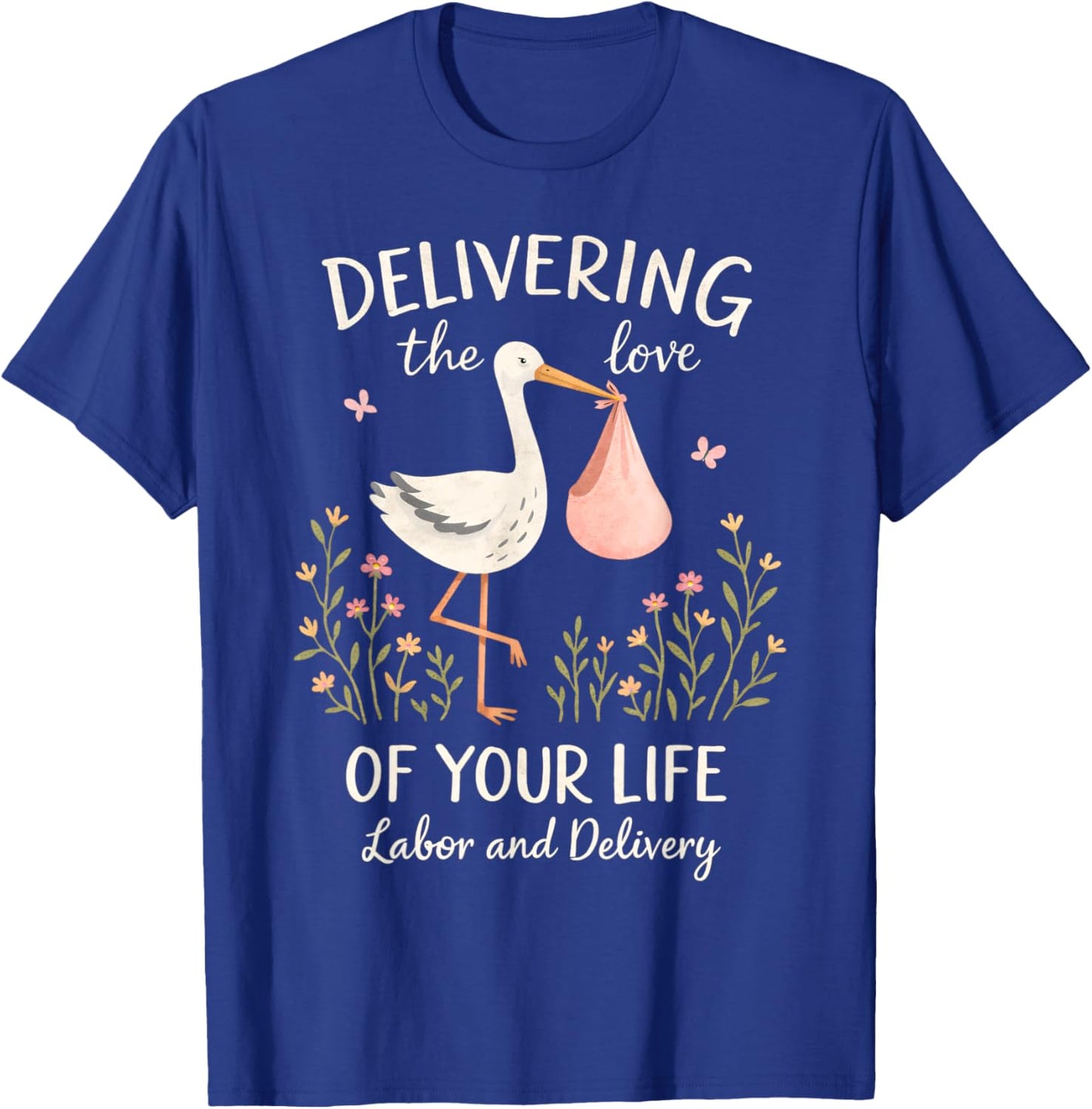 Valentines Labor & Delivery Delivering Loves of Your Life T-Shirt - T-Shirt | Royal