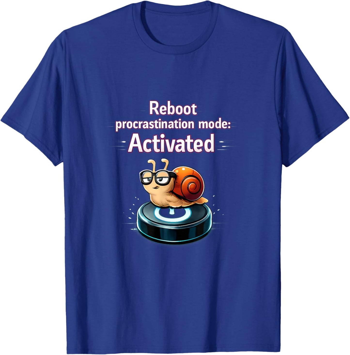 Reboot Procrastination Mode Activated Snail Tech Humor T-Shirt - T-Shirt | Royal
