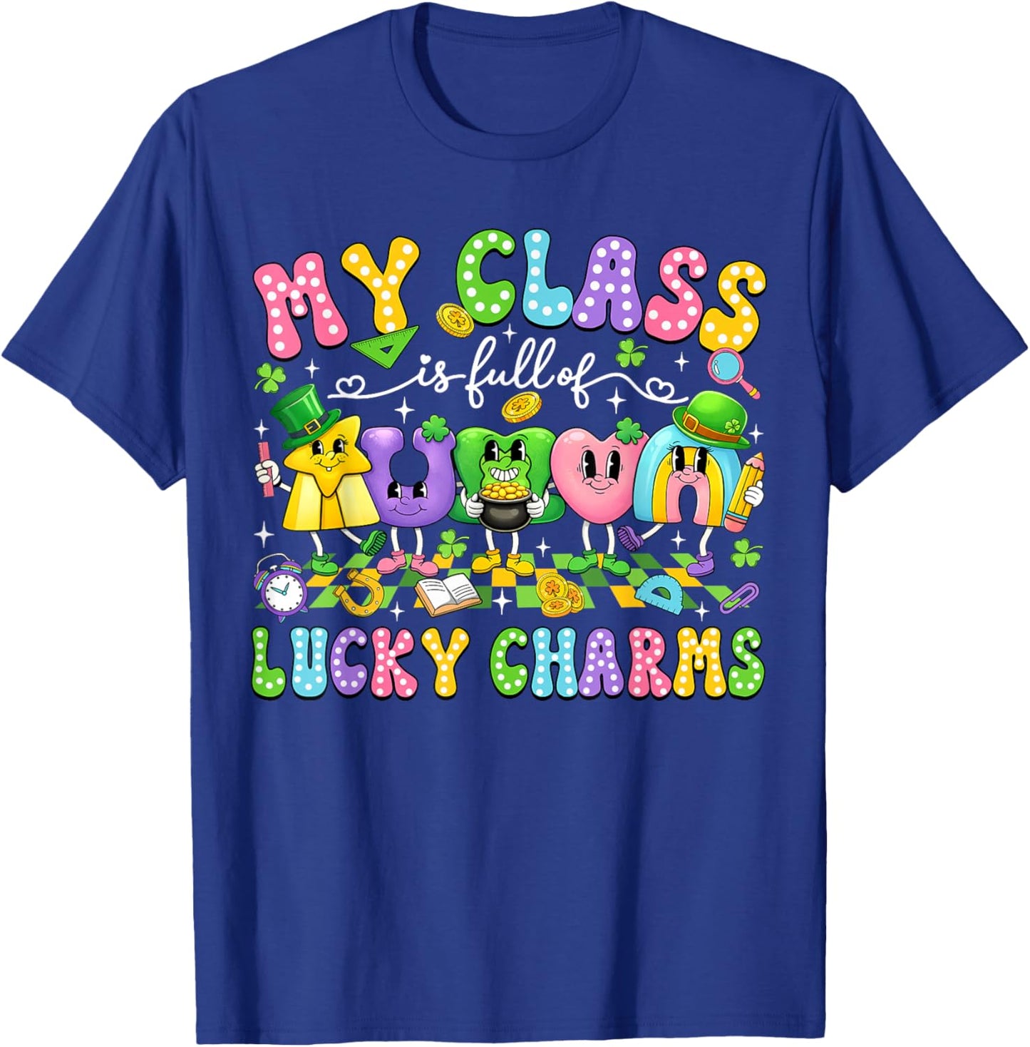 My Class is Full of Lucky Charms St Patricks Day Teacher T-Shirt - T-Shirt | Royal