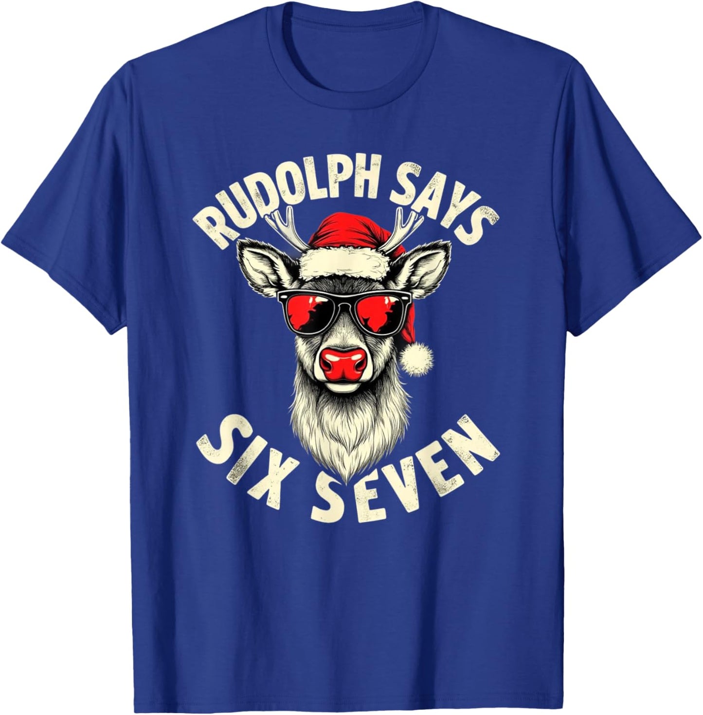 Rudolph Says Six Seven – Cool Santa Squad Festive Design T-Shirt - T-Shirt | Royal