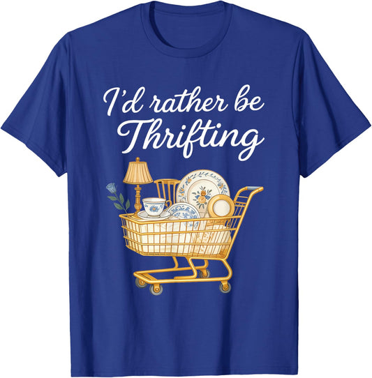 I'd Rather Be Thrifting Vintage Shopping Lover Quote T-Shirt - T-Shirt | Royal