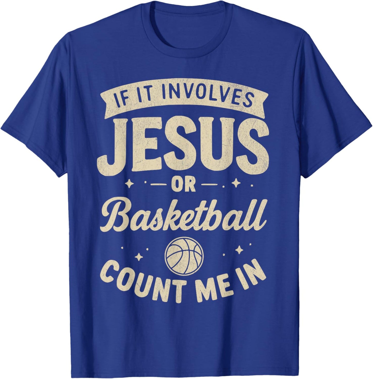 If It Involves Jesus Or Basketball Count Me in Christian Fan T-Shirt - T-Shirt | Royal