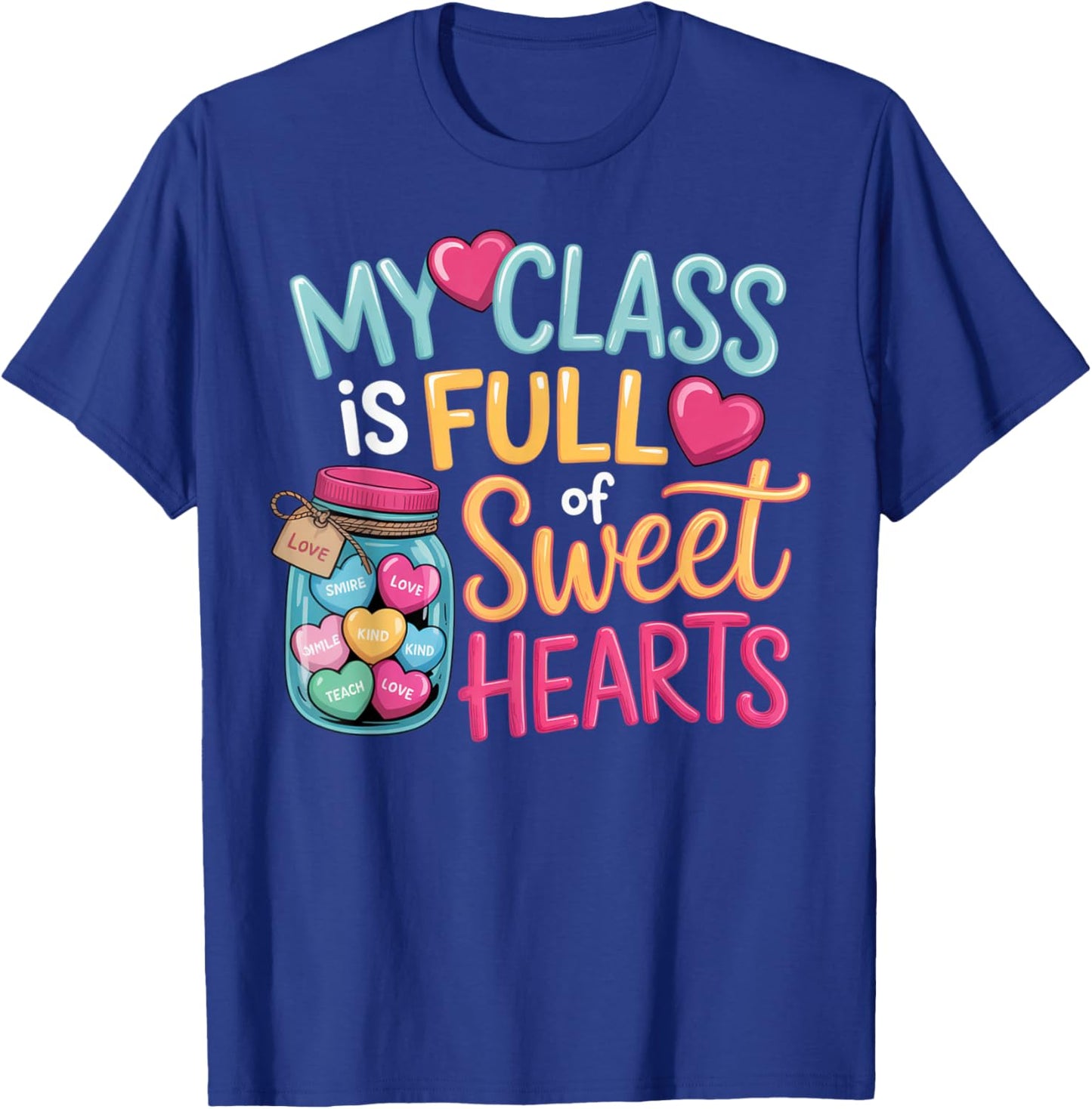 My Class is Full of Sweethearts Teacher Valentine's Fun T-Shirt - T-Shirt | Royal