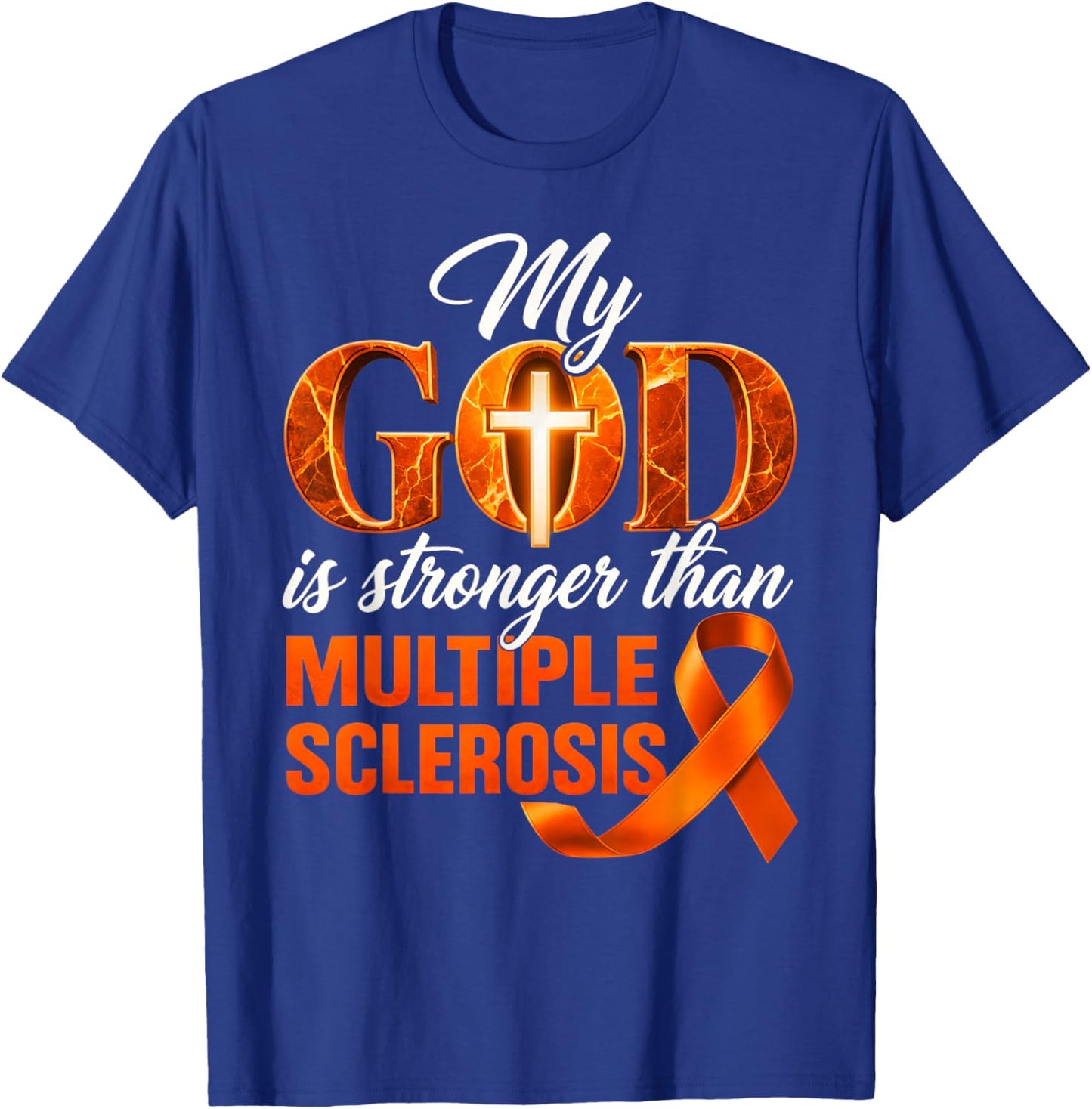 My God is Stronger Than Multiple Sclerosis MS Awareness T-Shirt - T-Shirt | Royal