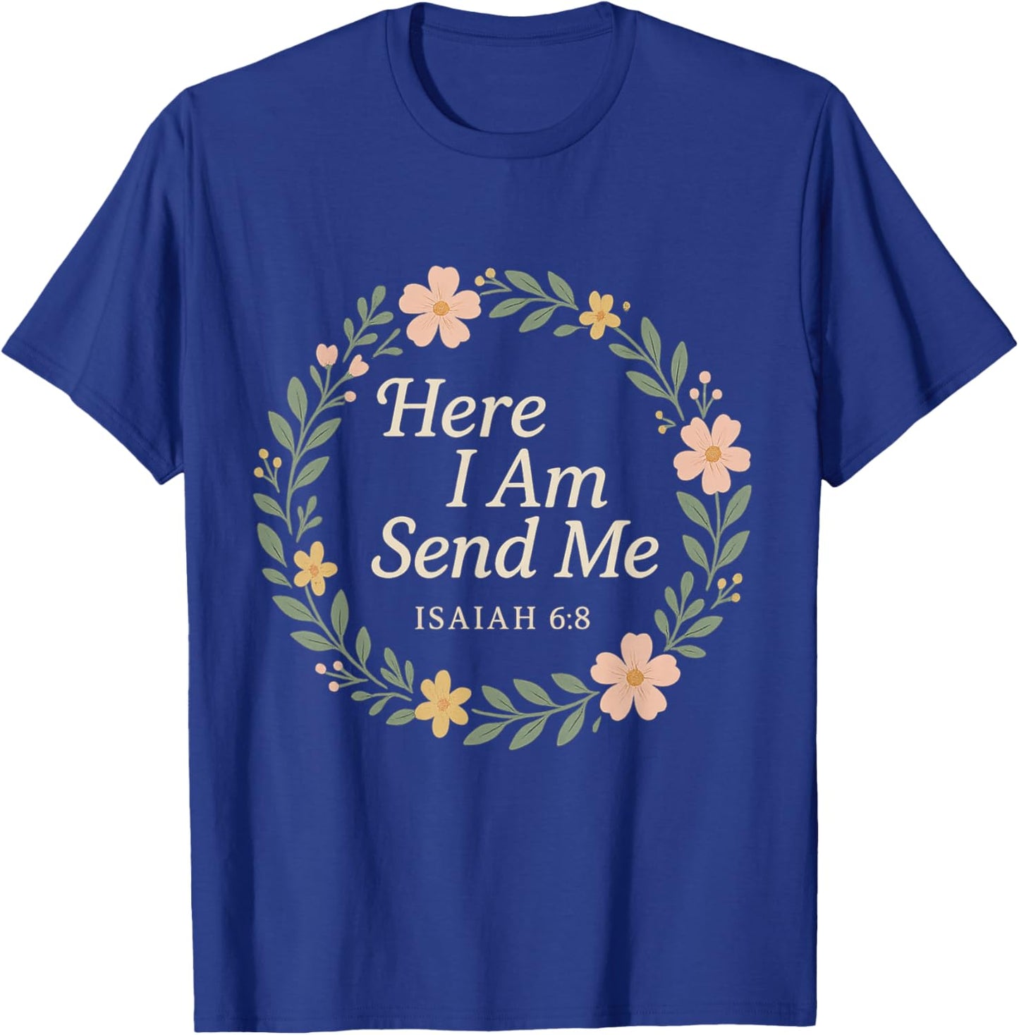 Isaiah 6:8 Here I Am Send Me Bible Verse Women - Christian T-Shirt - T-Shirt | Royal