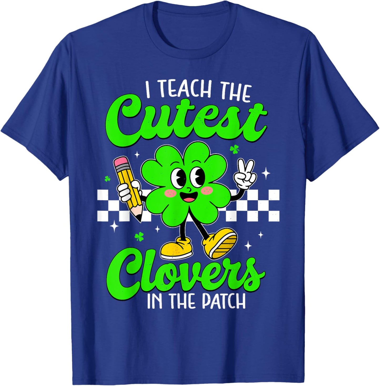 I Teach The Cutest Clovers in Patch for Teacher Patricks Day T-Shirt - T-Shirt | Royal