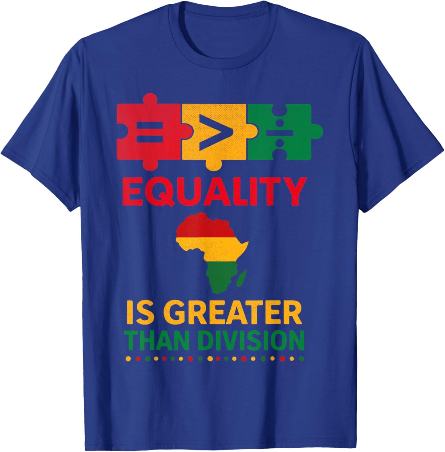 Equality is Greater Than Division Unity Empowerment Design T-Shirt - T-Shirt | Royal