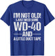 I'm Not Old I Just Need Some WD-40 and A Little Duct Tape T-Shirt - T-Shirt | Royal