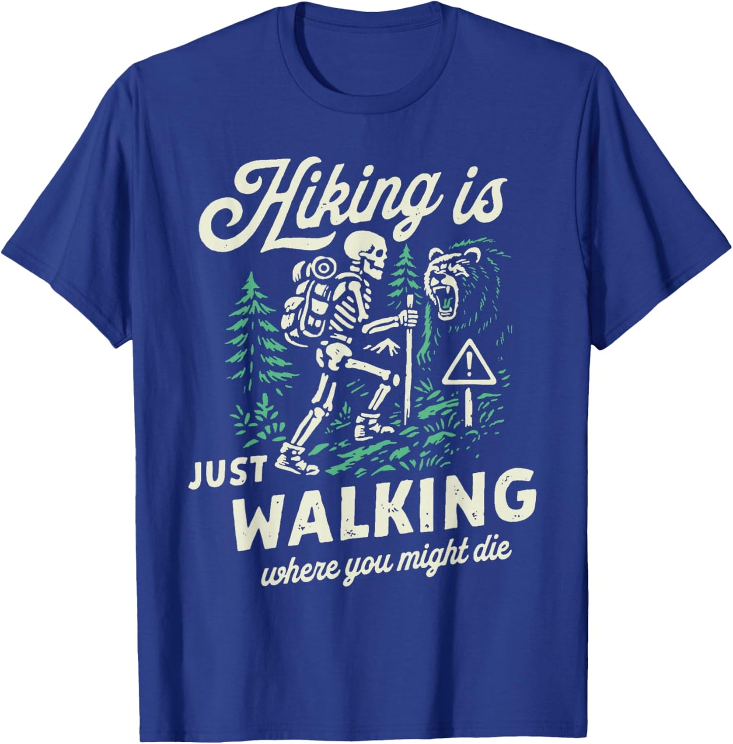 Hiking is Just Walking Where You Might Die Skeleton Picnic T-Shirt - T-Shirt | Royal