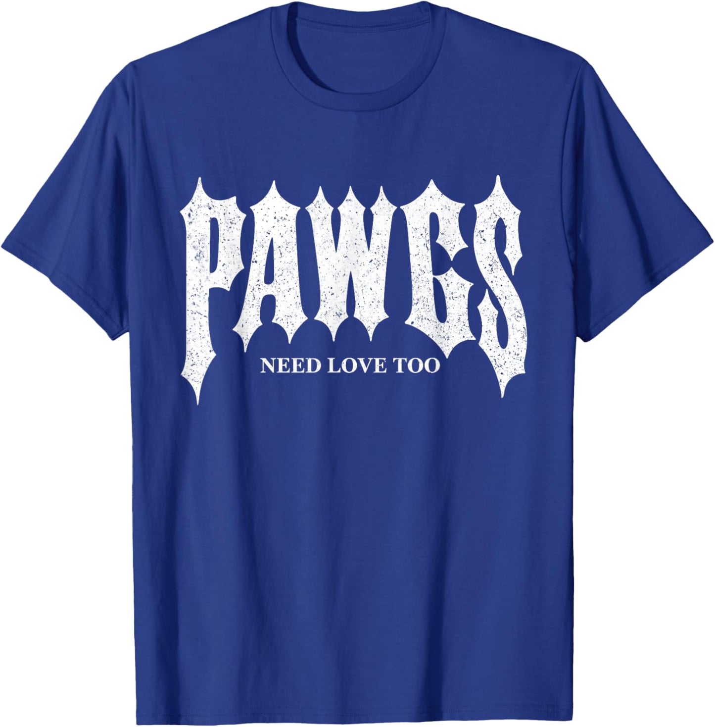 Pawgs Need Love Too T-Shirt - T-Shirt | Royal