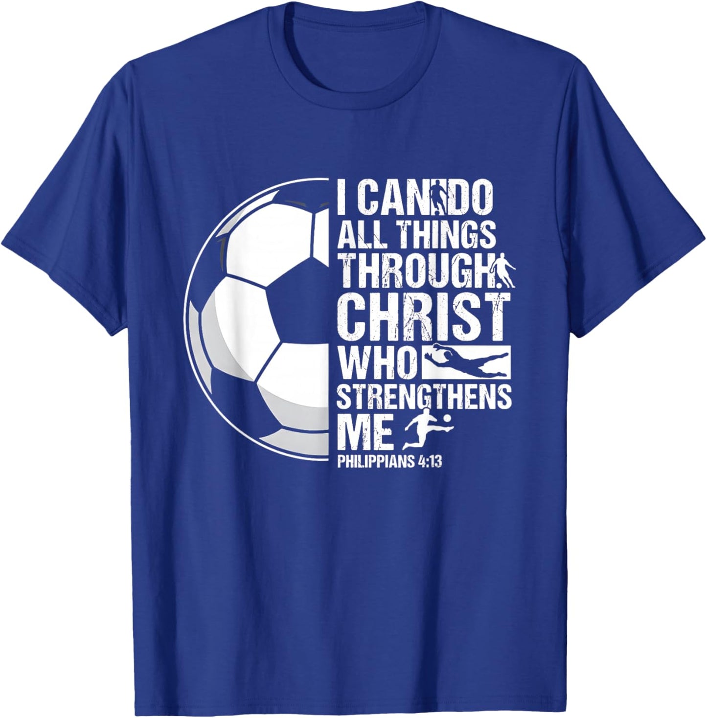 I Can Do All Things Through Christ Soccer Verse T-Shirt - T-Shirt | Royal