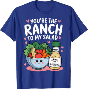 You're The Ranch to My Salad Cute Valentine's Day Men Women T-Shirt - T-Shirt | Royal