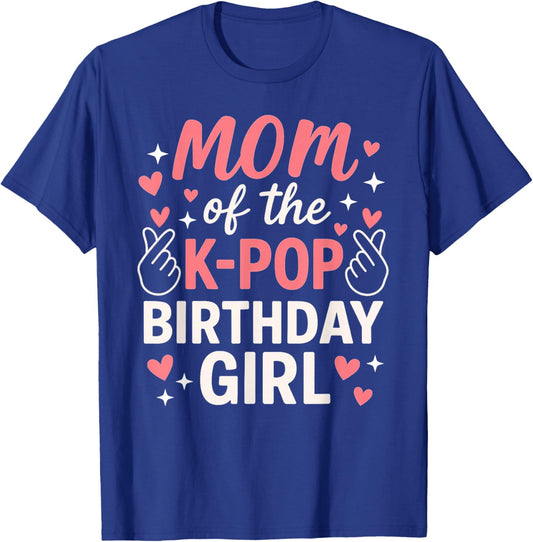 Mom of The K Pop Birthday Girl Korean Pop Lovers Girls Women T-Shirt - T-Shirt | Royal