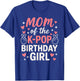 Mom of The K Pop Birthday Girl Korean Pop Lovers Girls Women T-Shirt - T-Shirt | Royal