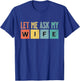 Let Me Ask My Wife Vintage Funny Saying T-Shirt - T-Shirt | Royal