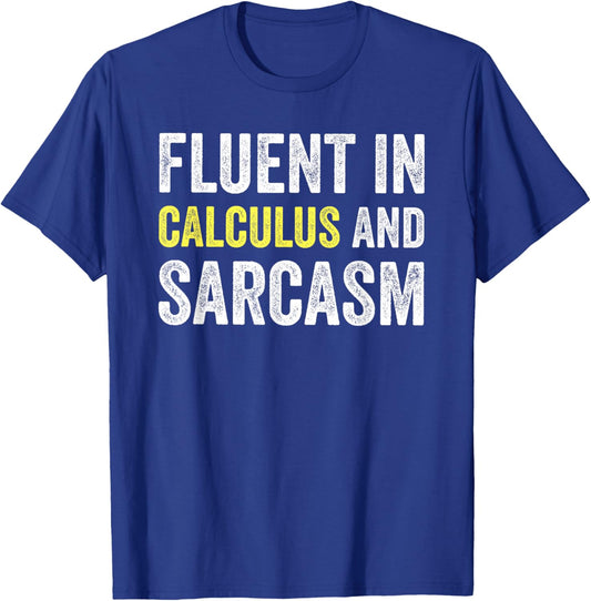 Fluent in Calculus and Sarcasm Funny Teacher School T-Shirt - T-Shirt | Royal