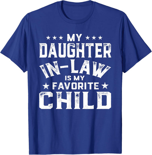 My Daughter in Law is My Favorite Child Funny Father's Day T-Shirt - T-Shirt | Royal