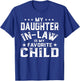 My Daughter in Law is My Favorite Child Funny Father's Day T-Shirt - T-Shirt | Royal