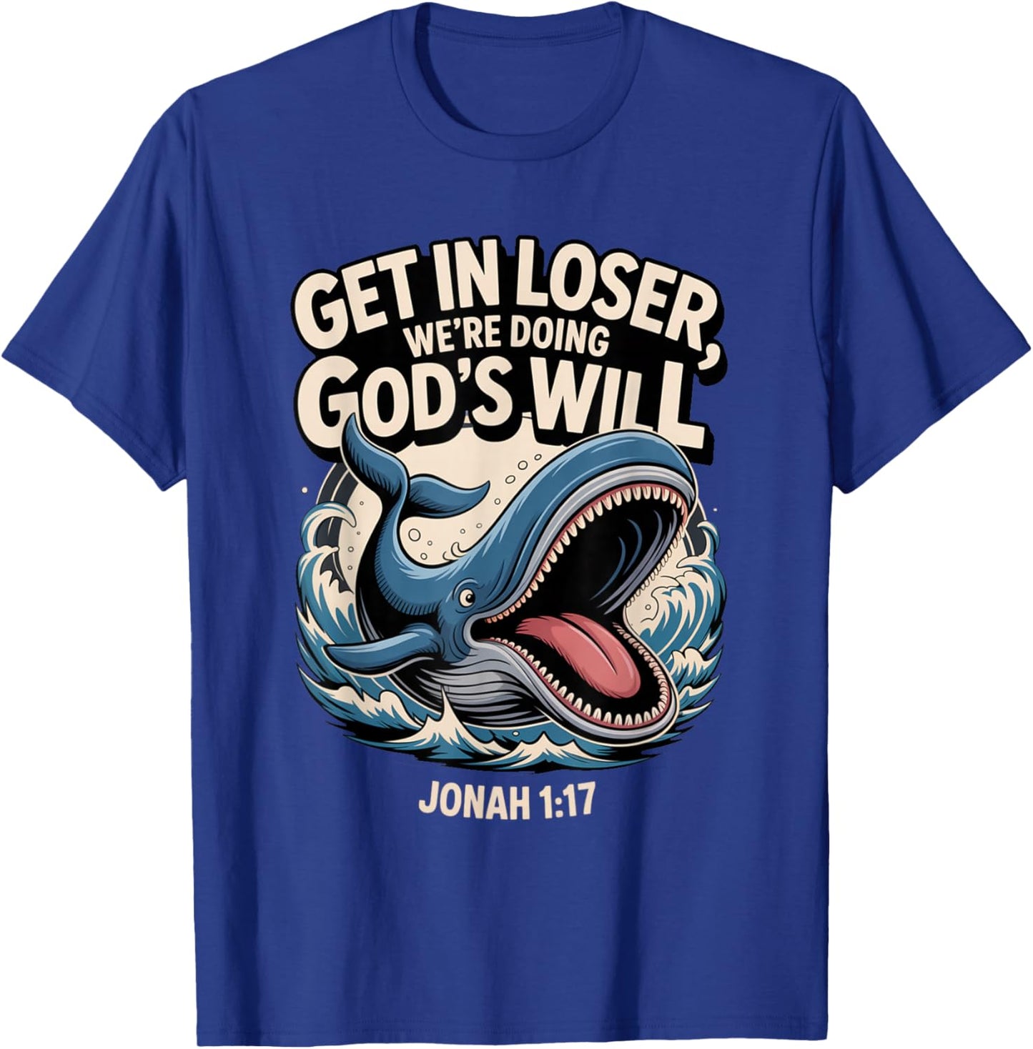 Get in Loser We’re Doing God’s Will Funny Christian T-Shirt - T-Shirt | Royal