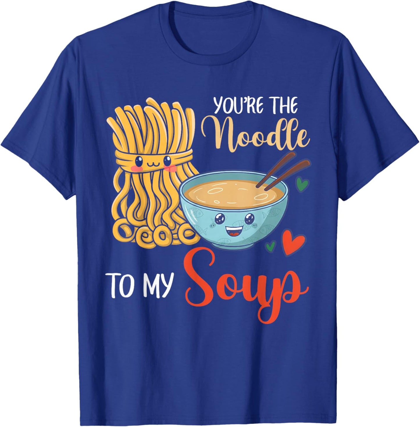 Funny Cute Valentine's You're The Noddle to My Soup T-Shirt - T-Shirt | Royal