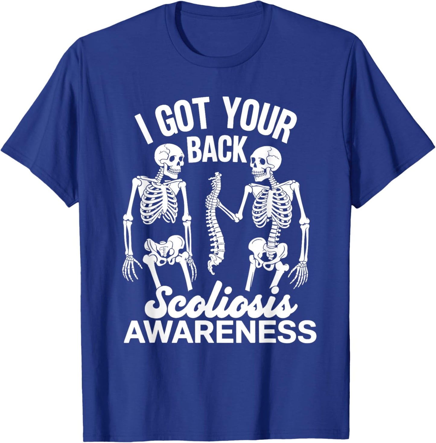 I Got Your Back Scoliosis Awareness Spine Skeleton Skull Pun T-Shirt - T-Shirt | Royal