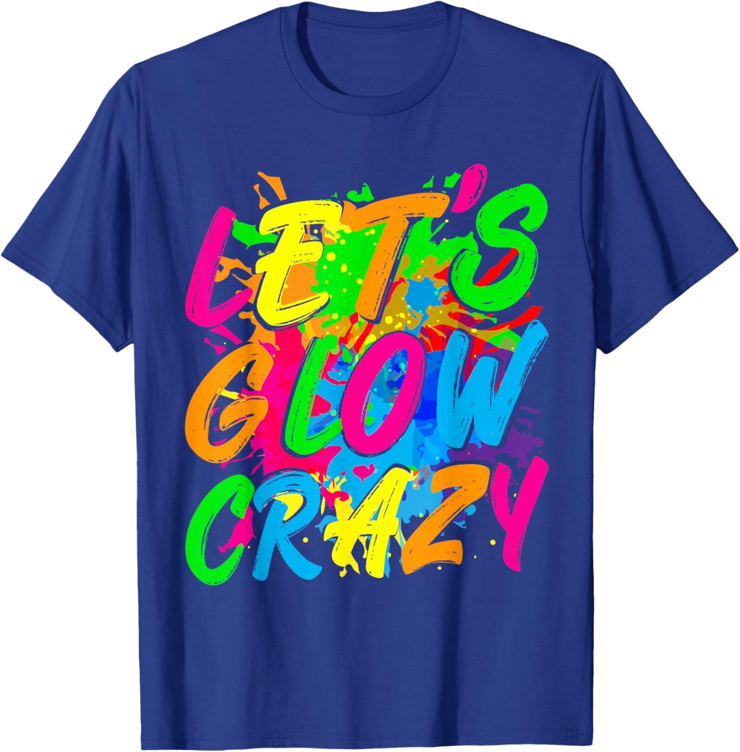 Party 80s Group Team Lets Crazy Retro Colorful Quote Glowing T-Shirt - T-Shirt | Royal