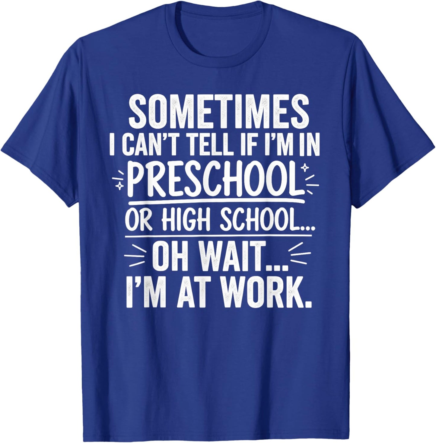 Sometimes I Can’t Tell Funny Office Quote for Coworkers T-Shirt - T-Shirt | Royal