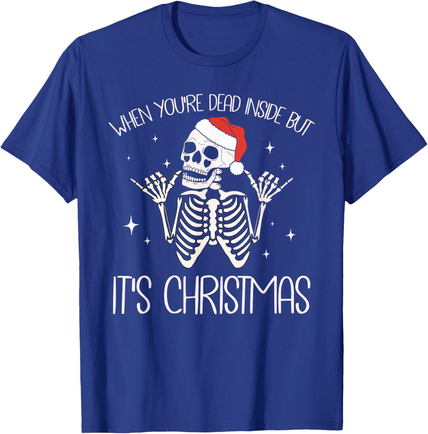 Merry Christmas Skeleton Dance Dead Inside Holiday Cheer T-Shirt - T-Shirt | Royal