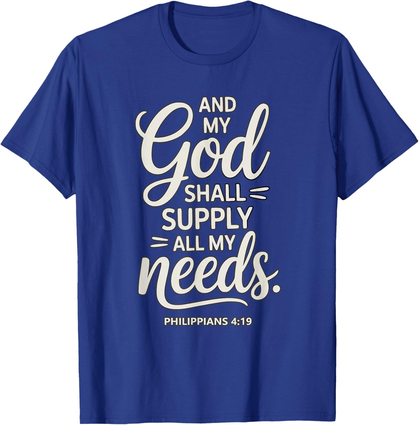 and My God Shall Supply All My Needs Philippians 4:19 T-Shirt - T-Shirt | Royal