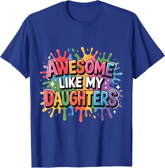 Funny Girl Dad Saying Awesome Like My Daughters Proud Father T-Shirt - T-Shirt | Royal