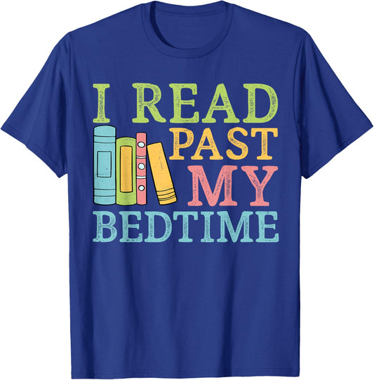 Book Lover I Read Past My Bedtime Bookworm Reader Librarians T-Shirt - T-Shirt | Royal