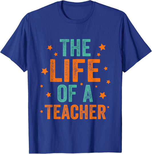 The Life of A Teacher T-Shirt - T-Shirt | Royal