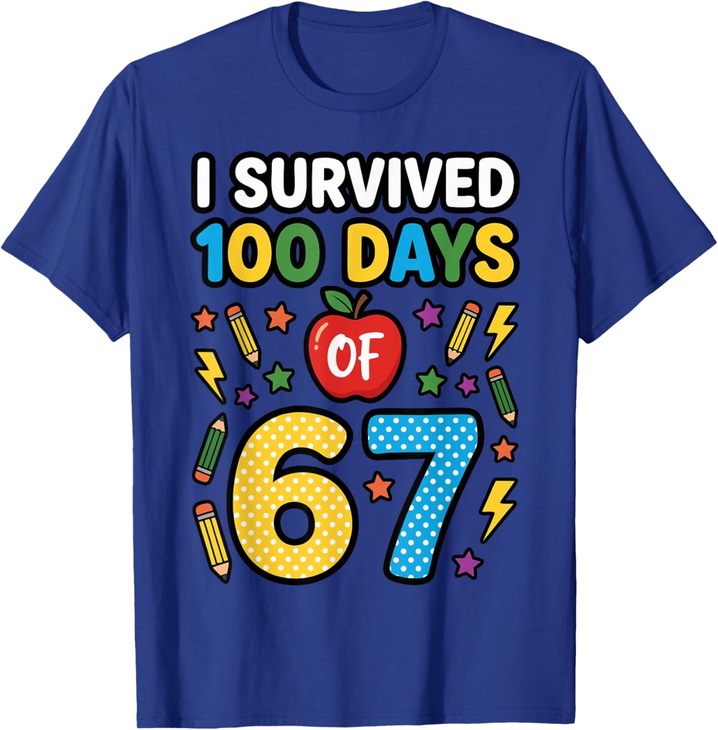Funny I Survived 100 Days of 67 Teacher 100th Day of School T-Shirt - T-Shirt | Royal